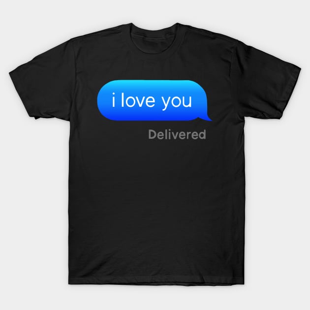 I Love You Text T-Shirt by sparkling-in-silence
